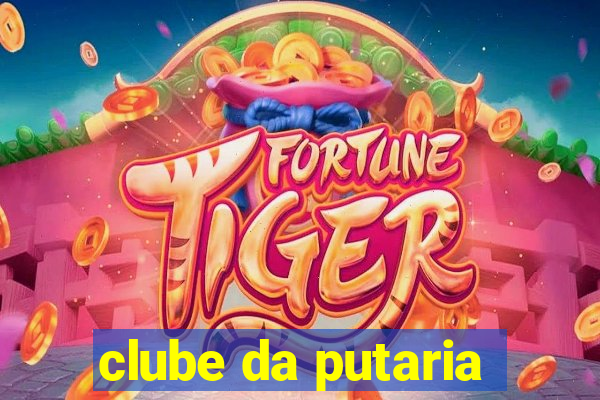 clube da putaria